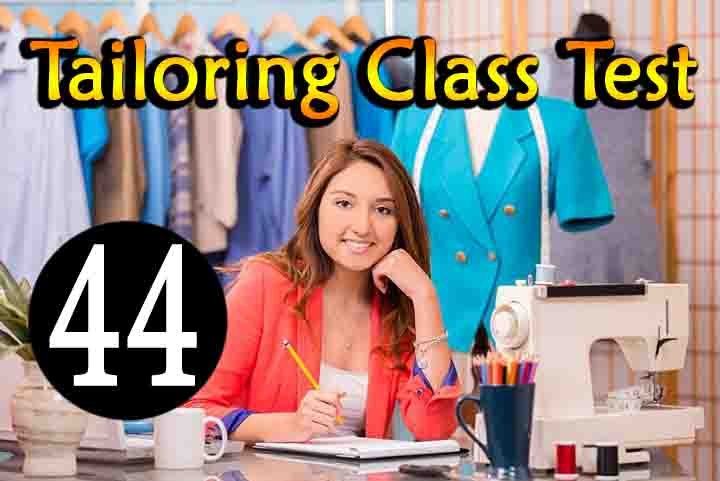 Tailoring Class Test 44
