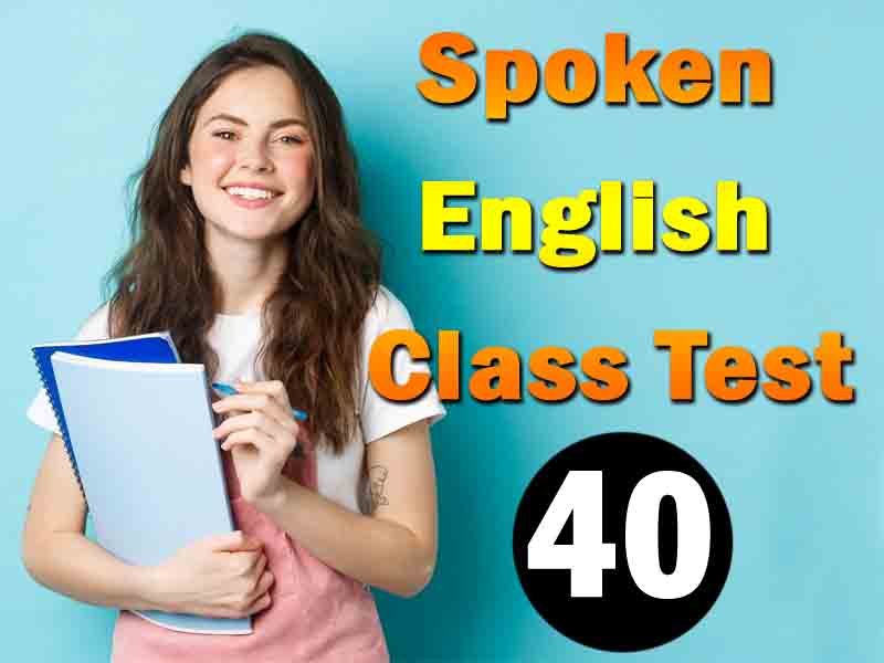 Spoken English Class Test 40