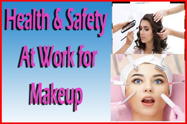 health & safety at work for makeup